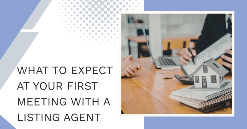 What to Expect at Your First Meeting With a Listing Agent