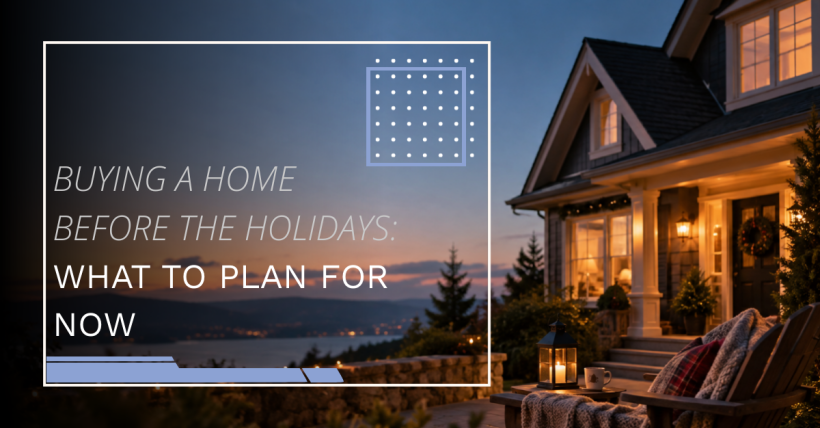 Buying a Home Before the Holidays: What to Plan for Now