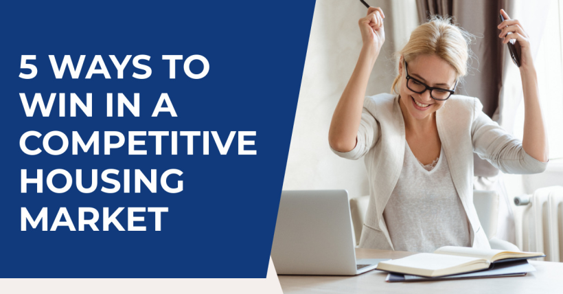 5 Ways to Win in a Competitive Housing Market