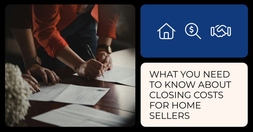 What You Need to Know About Closing Costs for Home Sellers