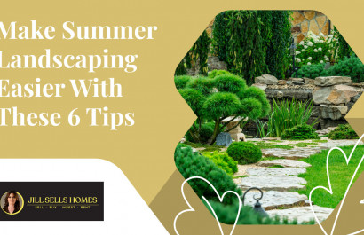Make Summer Landscaping Easier With These 6 Tips