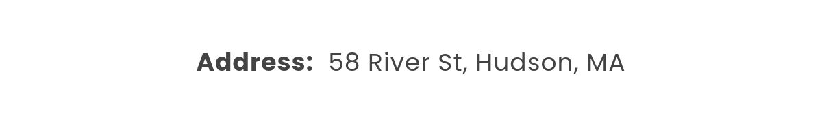 Address:  58 River St, Hudson, MA