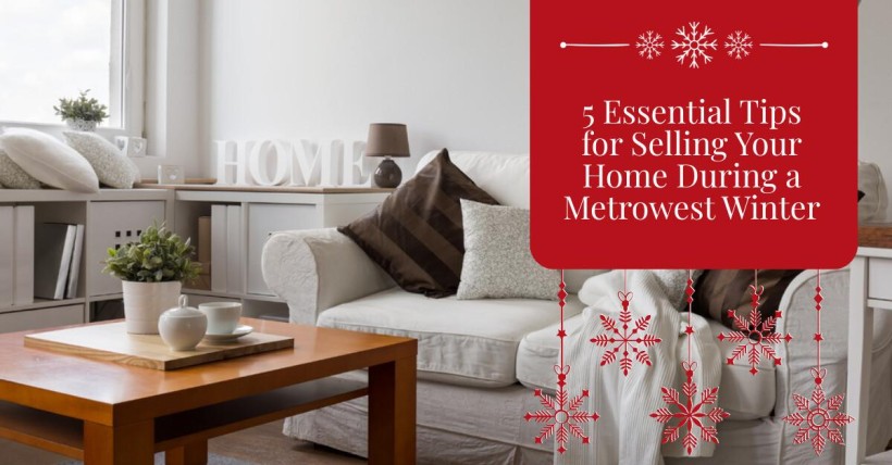 5 Essential Tips for Selling Your Home During a Metrowest Winter