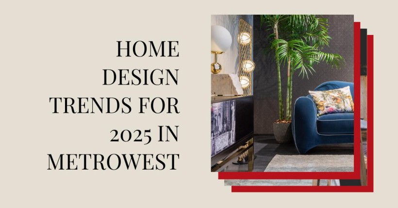 Home Design Trends for 2025 in Metrowest