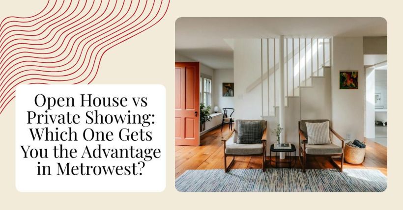 Open House vs Private Showing: Which One Gets You the Advantage in Metrowest?