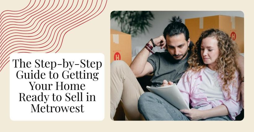 The Step-by-Step Guide to Getting Your Home Ready to Sell in Metrowest