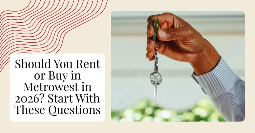 Should You Rent or Buy in Metrowest in 2026? Start With These Questions