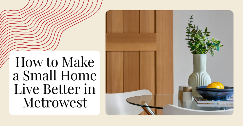 How to Make a Small Home Live Better in Metrowest