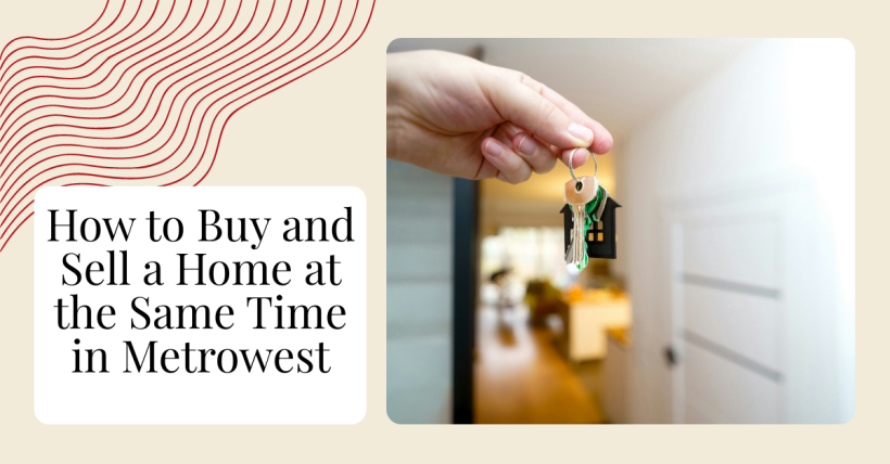 How to Buy and Sell a Home at the Same Time in Metrowest