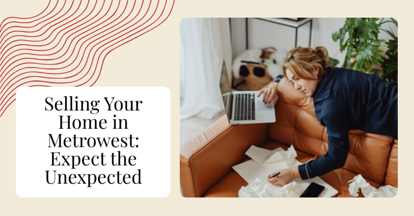Selling Your Home in Metrowest: Expect the Unexpected