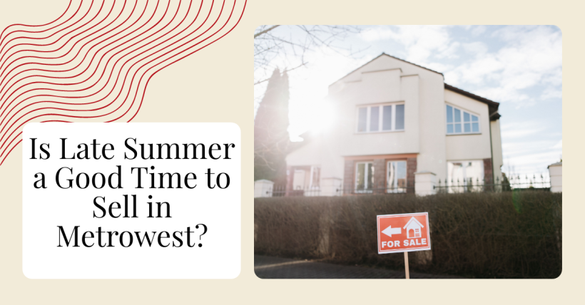 Is Late Summer a Good Time to Sell in Metrowest?