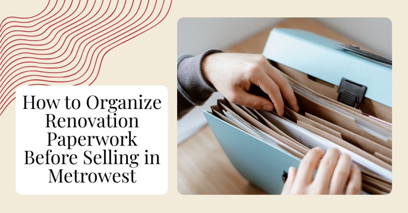How to Organize Renovation Paperwork Before Selling in Metrowest