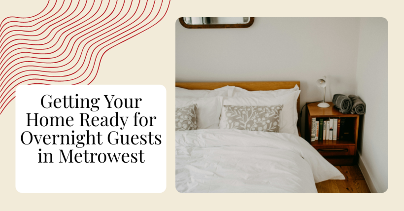 Getting Your Home Ready for Overnight Guests in Metrowest