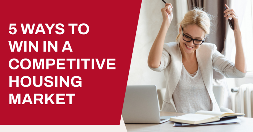 5 Ways to Win in a Competitive Housing Market