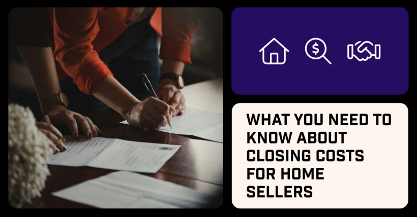 What You Need to Know About Closing Costs for Home Sellers