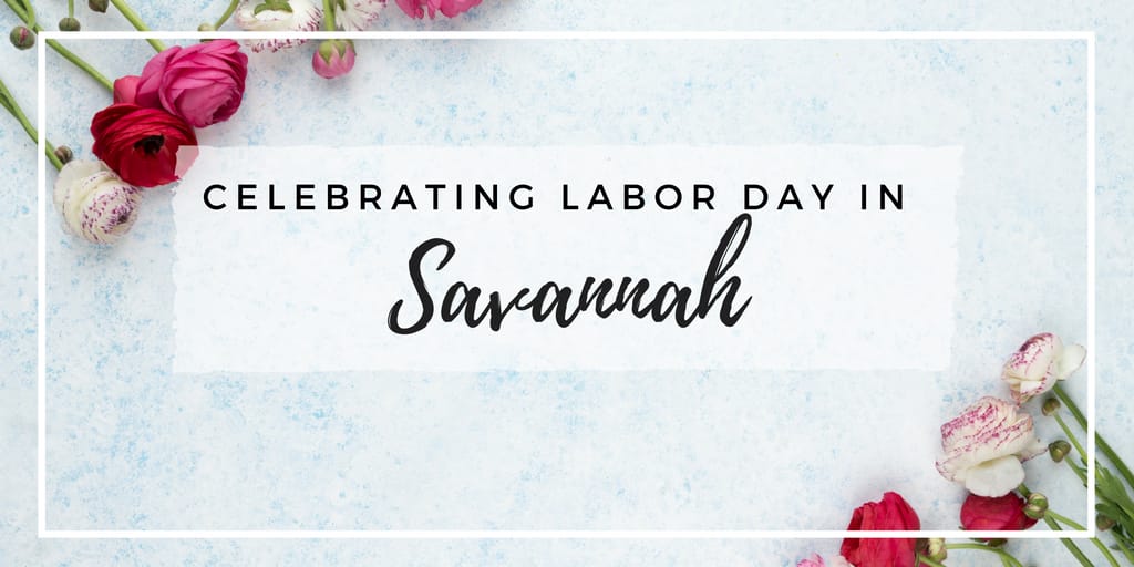 Celebrating Labor Day in Savannah
