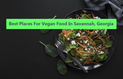 The Best Places For Vegan Food In Savannah, GA