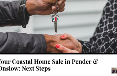 Your Coastal Home Sale in Pender & Onslow: Next Steps