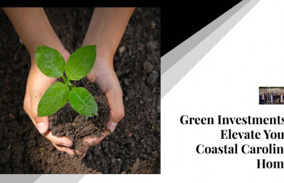 Green Investments: Elevate Your Coastal Carolina Home