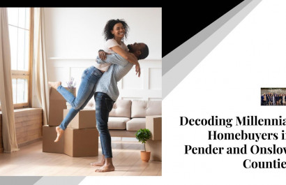Decoding Millennial Homebuyers in Pender and Onslow Counties