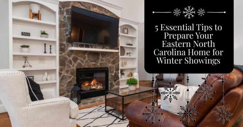 5 Essential Tips to Prepare Your Eastern North Carolina Home for Winter Showings