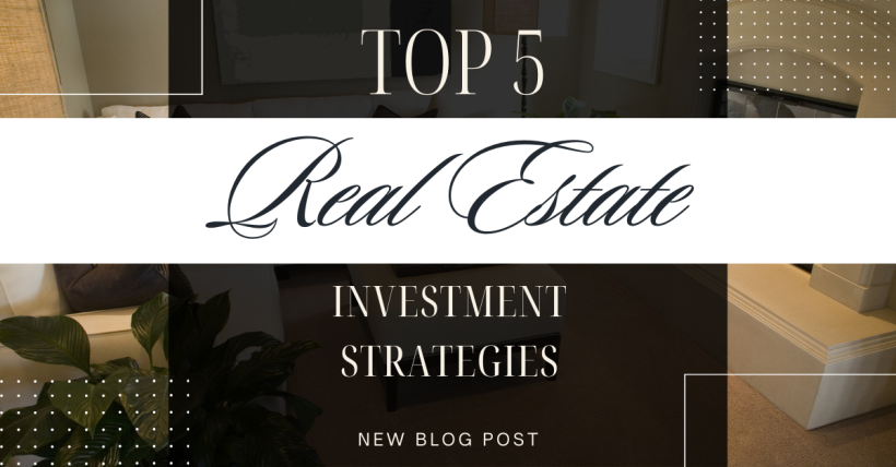 Top 5 Real Estate Investment Strategies