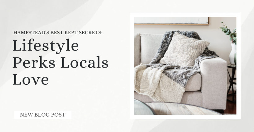 Hampstead’s Best Kept Secrets: Lifestyle Perks Locals Love 