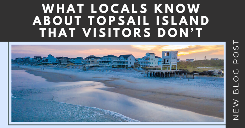 What Locals Know About Topsail Island That Visitors Don’t