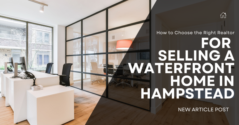 How to Choose the Right Realtor for Selling a Waterfront Home in Hampstead