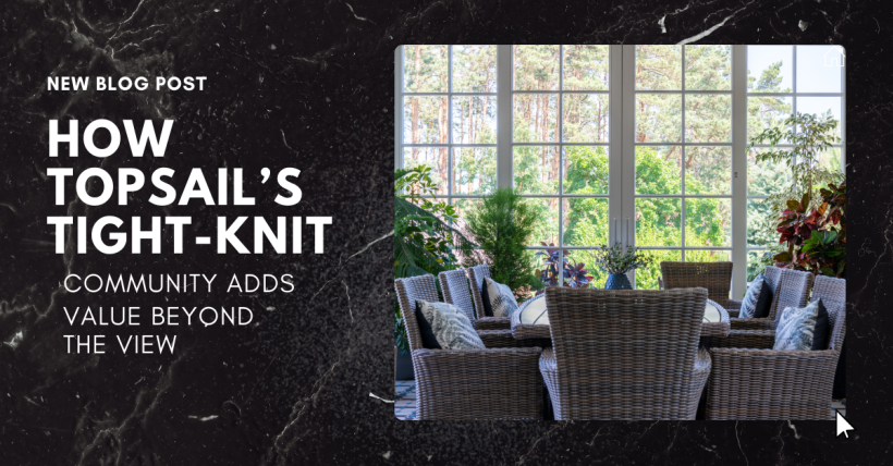 How Topsail’s Tight-Knit Community Adds Value Beyond the View