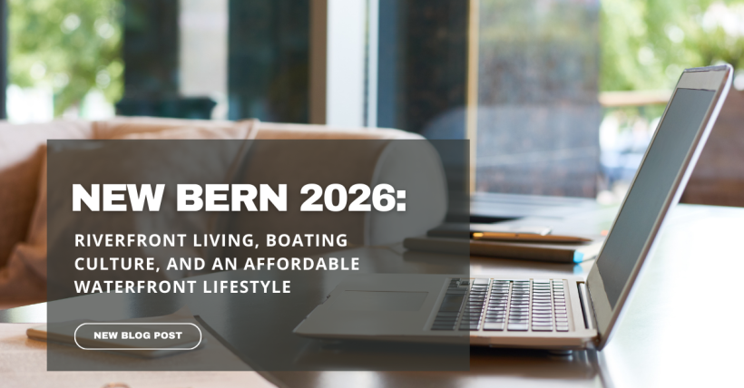 New Bern 2026: Riverfront Living, Boating Culture, and an Affordable Waterfront Lifestyle