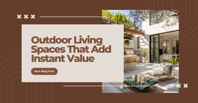 Outdoor Living Spaces That Add Instant Value