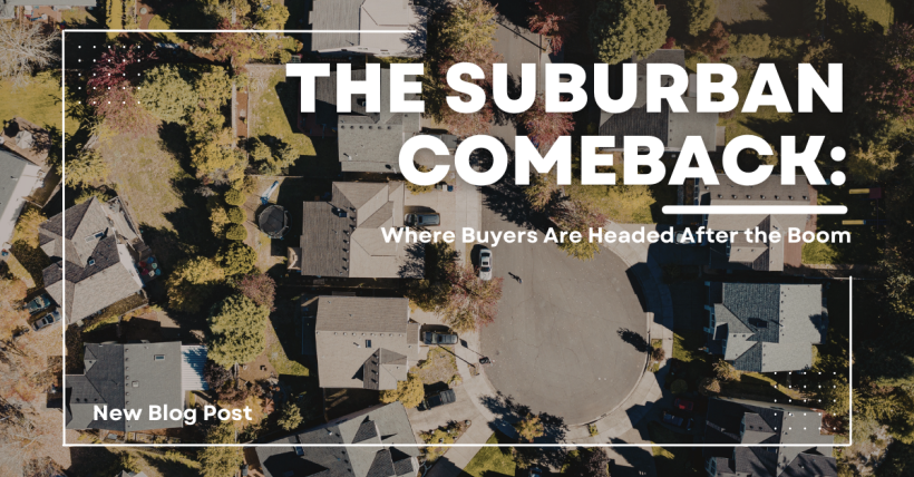 The Suburban Comeback: Where Buyers Are Headed After the Boom