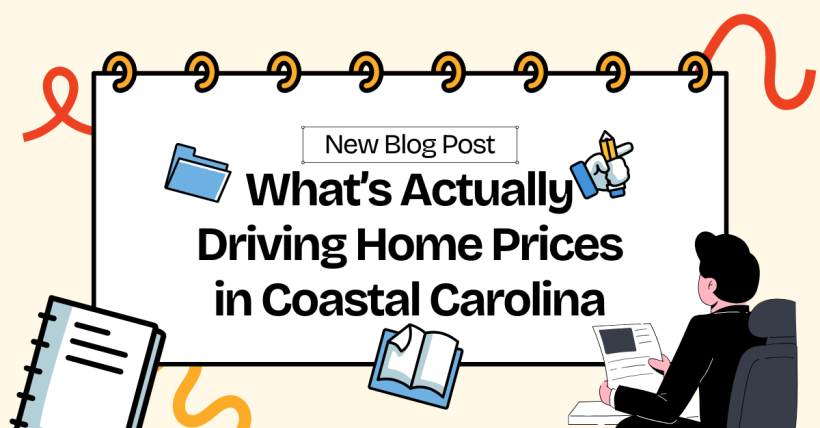 What’s Actually Driving Home Prices in Coastal Carolina