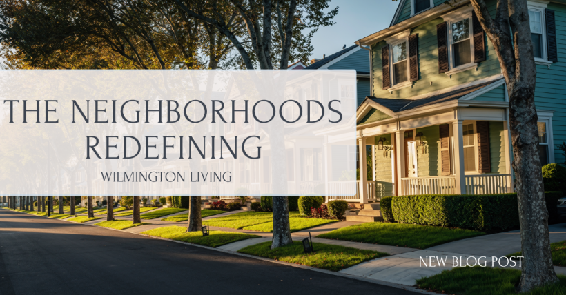 The Neighborhoods Redefining Wilmington Living