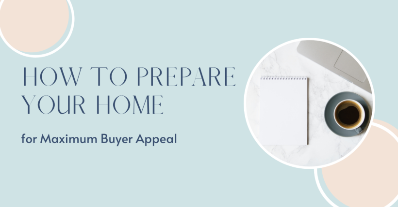 How to Prepare Your Home for Maximum Buyer Appeal