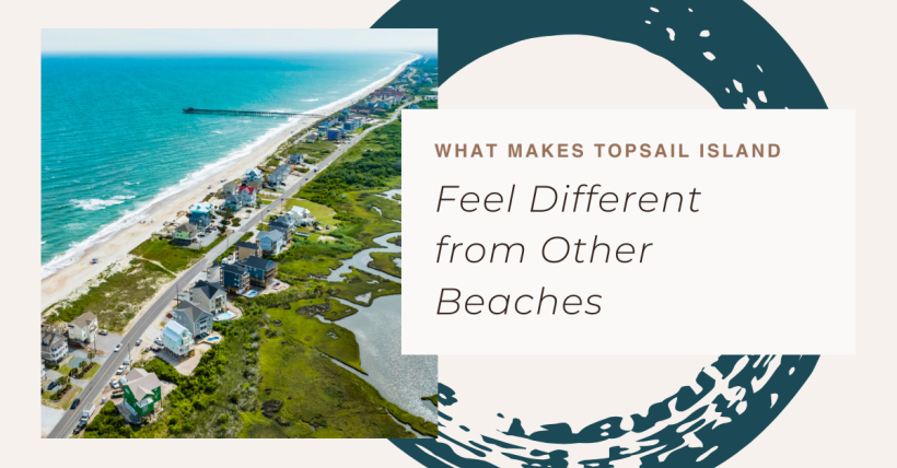 What Makes Topsail Island Feel Different from Other Beaches