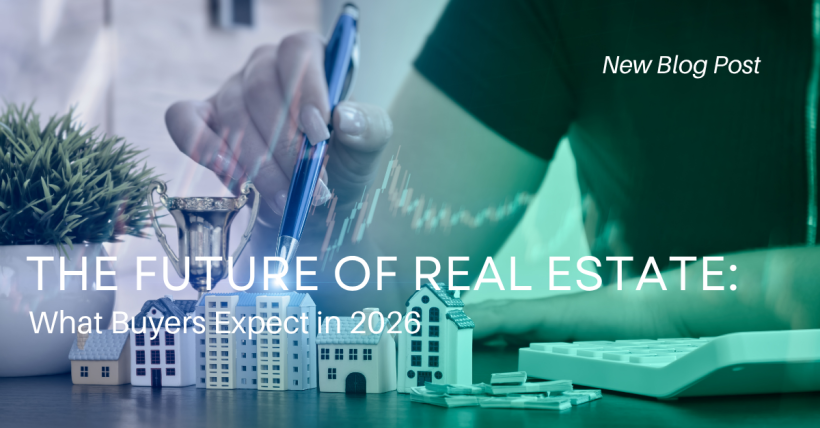 The Future of Real Estate: What Buyers Expect in 2026