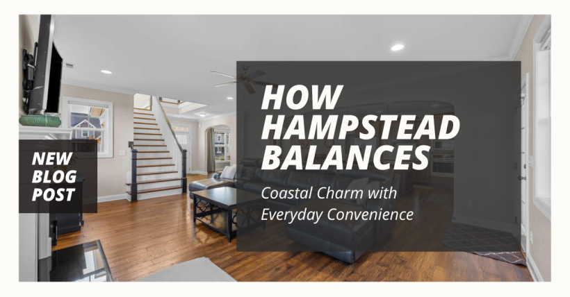 How Hampstead Balances Coastal Charm with Everyday Convenience