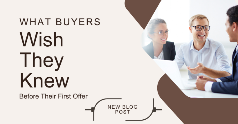 What Buyers Wish They Knew Before Their First Offer