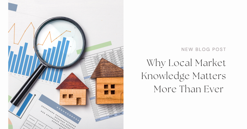 Why Local Market Knowledge Matters More Than Ever 