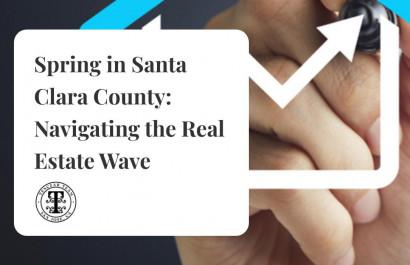 Spring in Santa Clara County: Navigating the Real Estate Wave