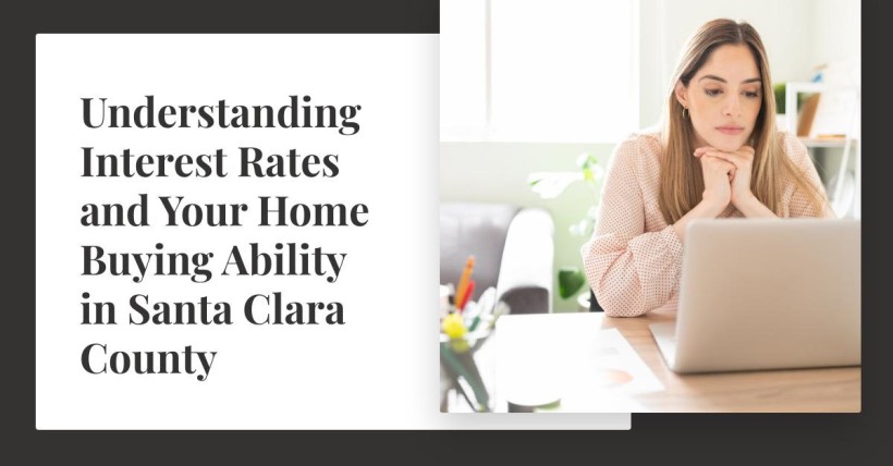 Understanding Interest Rates and Your Home Buying Ability in Santa Clara County