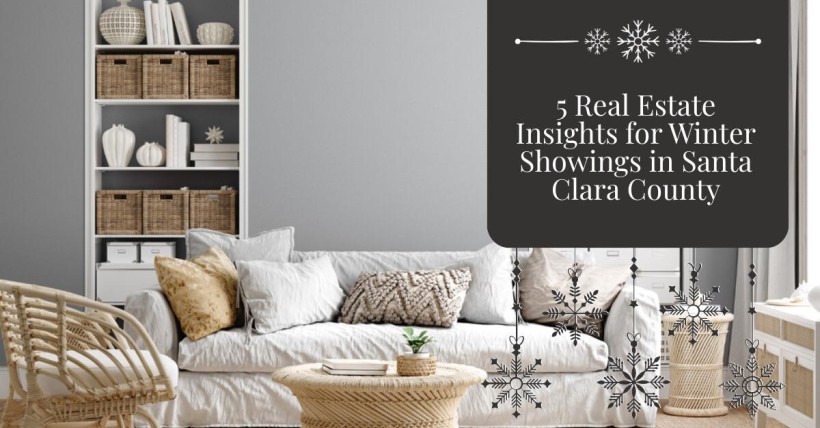 5 Real Estate Insights for Winter Showings in Santa Clara County