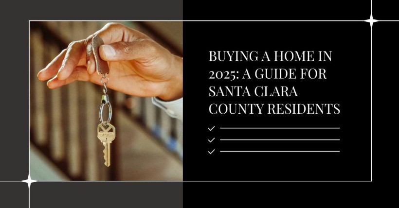 Buying a Home in 2025: A Guide for Santa Clara County Residents