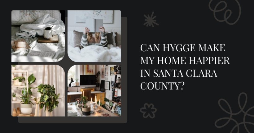 Can Hygge Make My Home Happier in Santa Clara County?