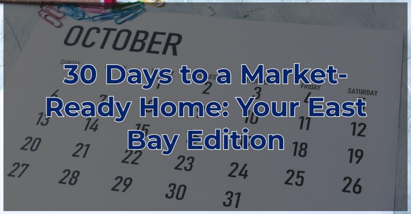 30 Days to a Market-Ready Home: Your East Bay Edition