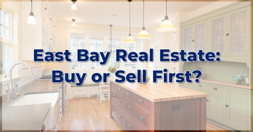 East Bay Real Estate: Buy or Sell First?