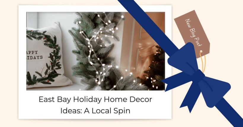 East Bay Holiday Home Decor Ideas: A Local Spin