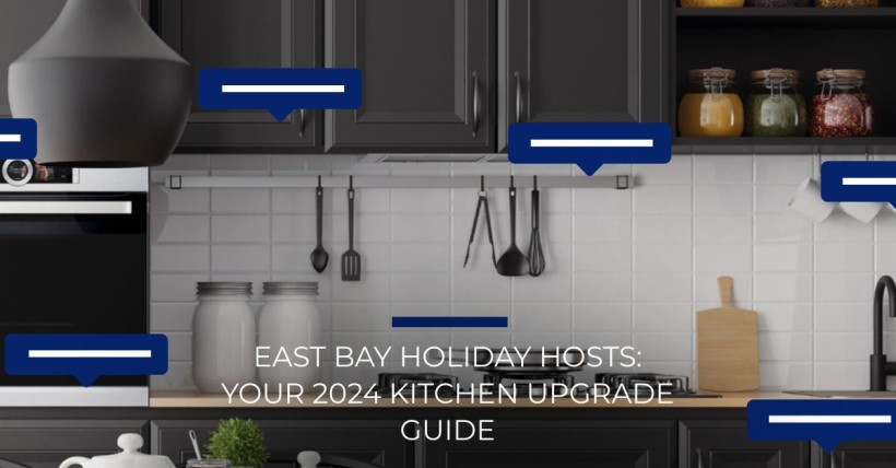 East Bay Holiday Hosts: Your 2024 Kitchen Upgrade Guide